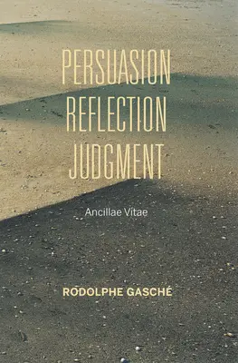 Überreden, Nachdenken, Urteilen: Ancillae Vitae - Persuasion, Reflection, Judgment: Ancillae Vitae