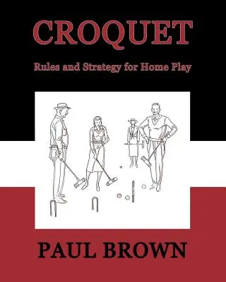 Krocket: Regeln und Strategie für das Heimspiel (Faksimile-Nachdruck) - Croquet: Rules and Strategy for Home Play (Facsimile Reprint)