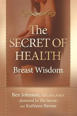 Das Geheimnis der Gesundheit: Die Weisheit der Brüste - The Secret of Health: Breast Wisdom