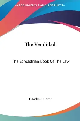 Die Vendidad: Das zoroastrische Buch des Gesetzes - The Vendidad: The Zoroastrian Book Of The Law