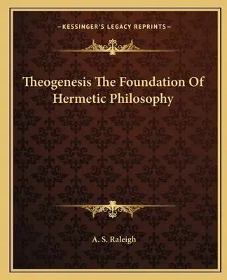 Die Theogenese als Grundlage der hermetischen Philosophie - Theogenesis the Foundation of Hermetic Philosophy