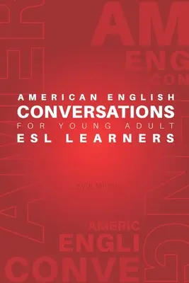 American English Conversations für junge Erwachsene ESL-Lernende - American English Conversations for Young Adult ESL Learners