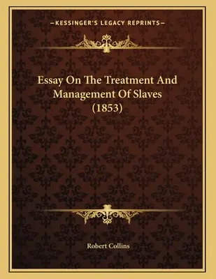 Aufsatz über die Behandlung und Verwaltung von Sklaven (1853) - Essay On The Treatment And Management Of Slaves (1853)