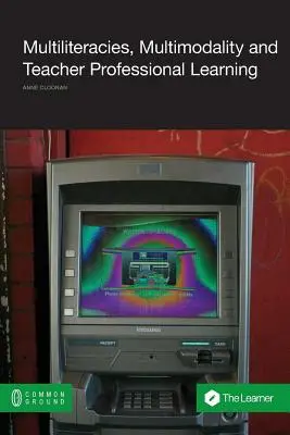 Multiliterarität, Multimodalität und professionelles Lernen von Lehrern - Multiliteracies, Multimodality and Teacher Professional Learning