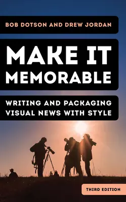 Unvergesslich machen: Visuelle Nachrichten mit Stil verfassen und verpacken - Make It Memorable: Writing and Packaging Visual News with Style
