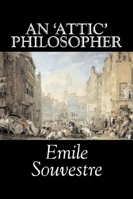 Ein 'attischer' Philosoph von Emile Souvestre, Belletristik, Literarisch, Klassiker - An 'Attic' Philosopher by Emile Souvestre, Fiction, Literary, Classics