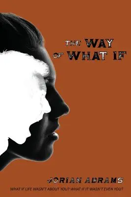 Der Weg des Was wäre wenn - The Way of What If