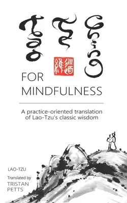 Tao Te Ching für Achtsamkeit: Eine praxisorientierte Übersetzung von Lao-Tzus klassischer Weisheit - Tao Te Ching for Mindfulness: A practice-oriented translation of Lao-Tzu's classic wisdom