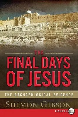 Die letzten Tage von Jesus: Die archäologischen Beweise - The Final Days of Jesus: The Archaeological Evidence