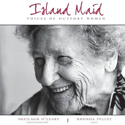 Island Maid - Stimmen von Frauen aus dem Hafen - Island Maid - Voices of Outport Women