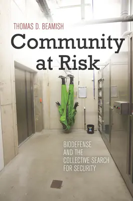 Gemeinschaft in Gefahr: Bioabwehr und die kollektive Suche nach Sicherheit - Community at Risk: Biodefense and the Collective Search for Security