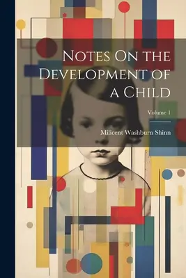 Anmerkungen zur Entwicklung eines Kindes; Band 1 - Notes On the Development of a Child; Volume 1
