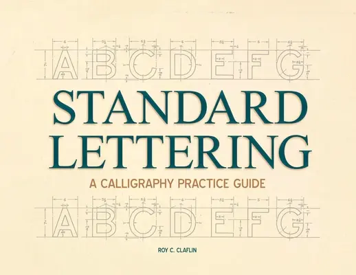 Standard Lettering - Ein Leitfaden für die Praxis der Kalligraphie: Mit einem einleitenden Kapitel über frühe Typografie - Standard Lettering - A Calligraphy Practice Guide: With an Introductory Chapter on Early Typography
