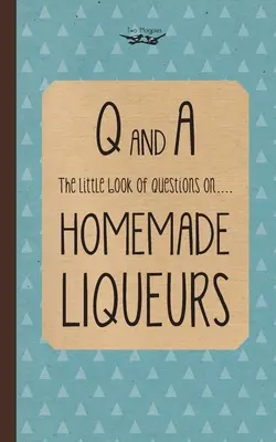 Kleines Buch der Fragen über selbstgemachte Liköre - Little Book of Questions on Homemade Liqueurs