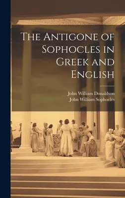 Die Antigone von Sophokles auf Griechisch und Englisch - The Antigone of Sophocles in Greek and English