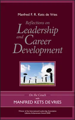 Überlegungen zu Führung und Karriereentwicklung: Auf der Couch mit Manfred Kets de Vries - Reflections on Leadership and Career Development: On the Couch with Manfred Kets de Vries