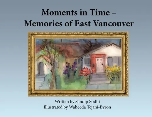 Augenblicke in der Zeit - Erinnerungen an Ost-Vancouver - Moments in Time - Memories of East Vancouver