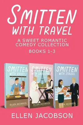 Smitten with Travel Romantische Komödien-Sammlung: Bücher 1-3 - Smitten with Travel Romantic Comedy Collection: Books 1-3