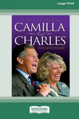 Camilla und Charles - Die Liebesgeschichte (16pt Large Print Edition) - Camilla and Charles - The Love Story (16pt Large Print Edition)