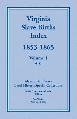 Index der Sklavengeburten in Virginia, 1853-1865, Band 1, A-C - Virginia Slave Births Index, 1853-1865, Volume 1, A-C