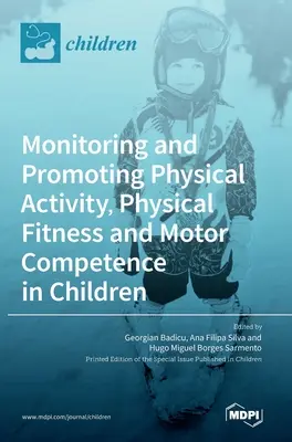 Überwachung und Förderung von körperlicher Aktivität, körperlicher Fitness und motorischer Kompetenz bei Kindern - Monitoring and Promoting Physical Activity, Physical Fitness and Motor Competence in Children