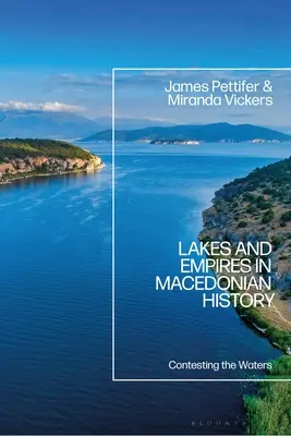 Seen und Reiche in der mazedonischen Geschichte: Der Kampf um die Gewässer - Lakes and Empires in Macedonian History: Contesting the Waters