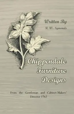 Chippendale-Möbelentwürfe - Aus dem Gentleman and Cabinet-Makers' Director 1762 - Chippendale Furniture Designs - From the Gentleman and Cabinet-Makers' Director 1762