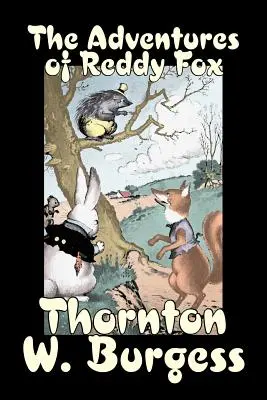 Die Abenteuer von Reddy Fox von Thornton Burgess, Belletristik, Tiere, Phantasie & Magie - The Adventures of Reddy Fox by Thornton Burgess, Fiction, Animals, Fantasy & Magic