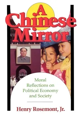 Chinesischer Spiegel: Moralische Überlegungen zur politischen Wirtschaft und Gesellschaft - Chinese Mirror: Moral Reflections on Political Ecomy and Society