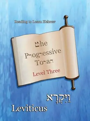 Die Progressive Tora: Stufe 3 Levitikus: Farbige Ausgabe - The Progressive Torah: Level Three Leviticus: Color Edition