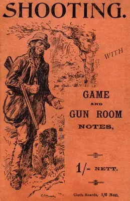 Schießen mit Wild und Revolverblatt (Reihe Geschichte des Schießsports - Schrotflinten) - Shooting with Game and Gun Room Notes (History of Shooting Series - Shotguns)