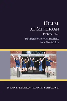 Hillel in Michigan, 1926/27-1945: Kämpfe um die jüdische Identität in einer entscheidenden Epoche - Hillel at Michigan, 1926/27-1945: Struggles of Jewish Identity in a Pivotal Era