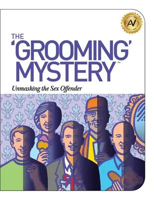 Das Grooming-Mysterium: Die Entlarvung des Sexualstraftäters - The Grooming Mystery: Unmasking the Sex Offender