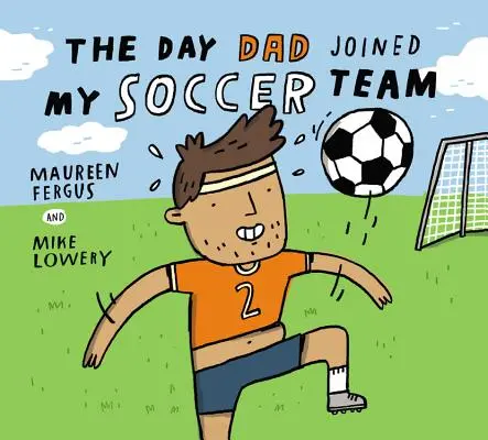 Der Tag, an dem Papa in mein Fußballteam kam - The Day Dad Joined My Soccer Team