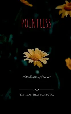 Sinnlos: Eine Sammlung von Gedichten - Pointless: A Collection of Poetries