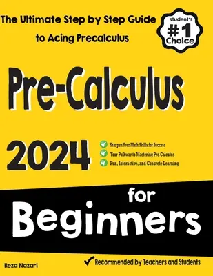 Pre-Calculus für Anfänger: Die ultimative Schritt-für-Schritt-Anleitung zum Bestehen der Vorkalkulation - Pre-Calculus for Beginners: The Ultimate Step by Step Guide to Acing Precalculus