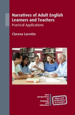 Erzählungen von erwachsenen Englischlernern und Lehrern: Praktische Anwendungen - Narratives of Adult English Learners and Teachers: Practical Applications