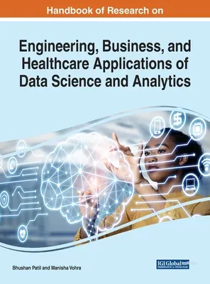 Handbuch der Forschung über technische, wirtschaftliche und gesundheitliche Anwendungen von Datenwissenschaft und Analytik - Handbook of Research on Engineering, Business, and Healthcare Applications of Data Science and Analytics