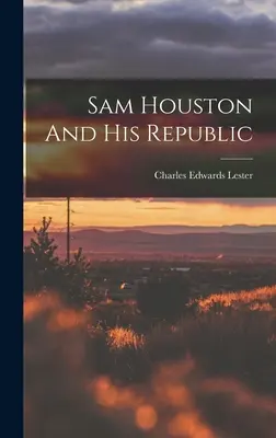 Sam Houston und seine Republik - Sam Houston And His Republic