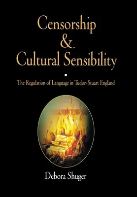 Zensur und kulturelle Sensibilität: Die Regulierung der Sprache im England der Tudor- und Stuartzeit - Censorship and Cultural Sensibility: The Regulation of Language in Tudor-Stuart England