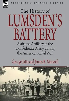 Geschichte der Lumsden's Battery: Alabama Artillerie in der konföderierten Armee während des Amerikanischen Bürgerkriegs - History of Lumsden's Battery: Alabama Artillery in the Confederate Army during the American Civil War
