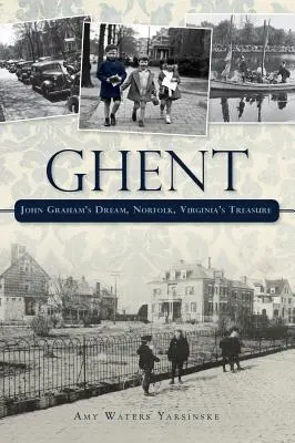 Gent: John Grahams Traum Norfolk, der Schatz von Virginia - Ghent: John Graham's Dream Norfolk, Virginia's Treasure