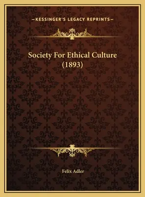 Gesellschaft für ethische Kultur (1893) - Society For Ethical Culture (1893)