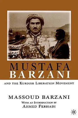 Mustafa Barzani und die kurdische Befreiungsbewegung (1931-1961) - Mustafa Barzani and the Kurdish Liberation Movement (1931-1961)