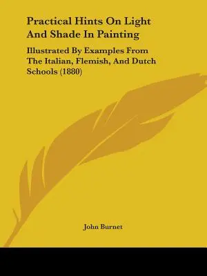 Praktische Hinweise zu Licht und Schatten in der Malerei: Illustriert durch Beispiele aus der italienischen, flämischen und niederländischen Schule (1880) - Practical Hints On Light And Shade In Painting: Illustrated By Examples From The Italian, Flemish, And Dutch Schools (1880)