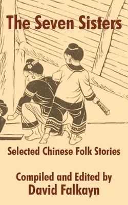 Die sieben Schwestern: Ausgewählte chinesische Volkserzählungen - The Seven Sisters: Selected Chinese Folk Stories