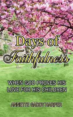 Tage der Treue: Wenn Gott seine Liebe zu seinen Kindern beweist - Days of Faithfulness: When God proves His love for His children