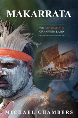 Makarrata: Die Australier von Arnhem Land - Makarrata: The Australians of Arnhem Land