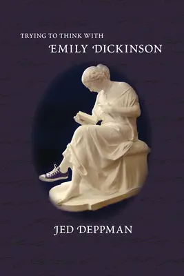 Der Versuch, mit Emily Dickinson zu denken - Trying to Think with Emily Dickinson