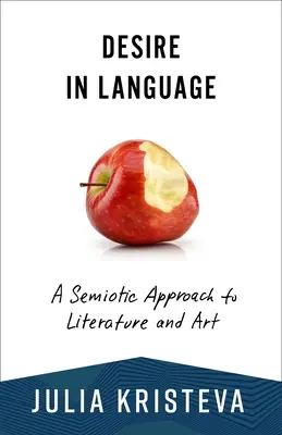 Begehren in der Sprache: Eine semiotische Annäherung an Literatur und Kunst - Desire in Language: A Semiotic Approach to Literature and Art